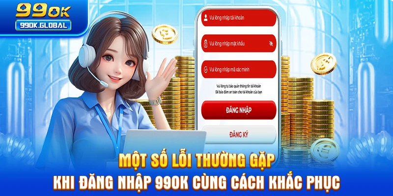 Một số lỗi thường gặp khi đăng nhập 99OK cùng cách khắc phục