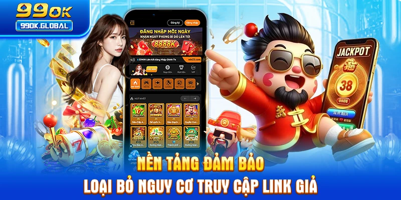 Nền tảng đảm bảo loại bỏ nguy cơ truy cập link giả