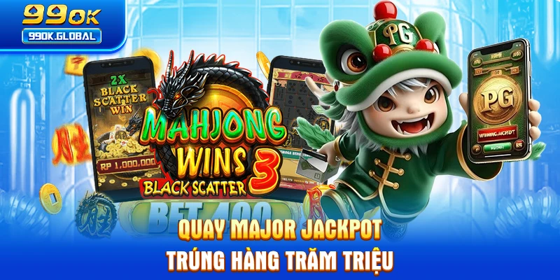 Quay Major Jackpot trúng hàng trăm triệu