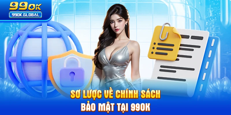 Sơ lược về chính sách bảo mật tại 99OK