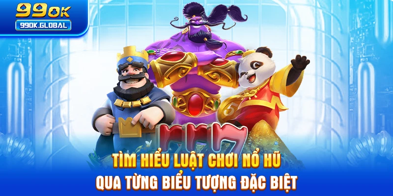 Tìm hiểu luật chơi nổ hũ qua từng biểu tượng đặc biệt
